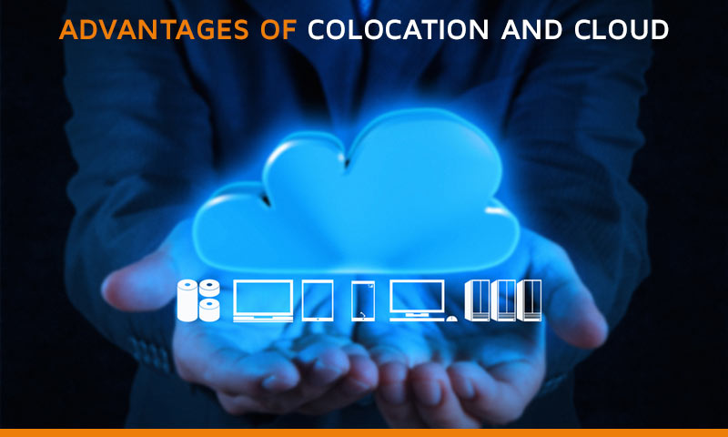 Advantages of Colocation and Cloud