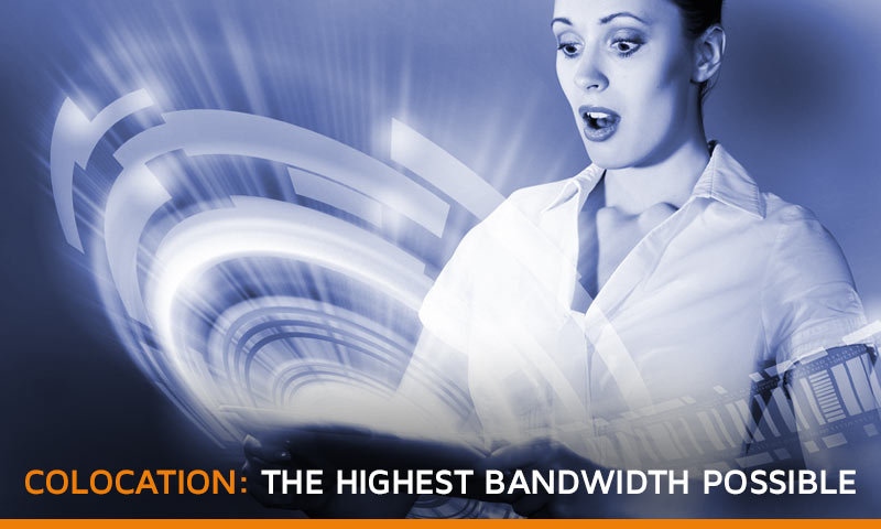 Colocation: The Highest Bandwidth Poassible